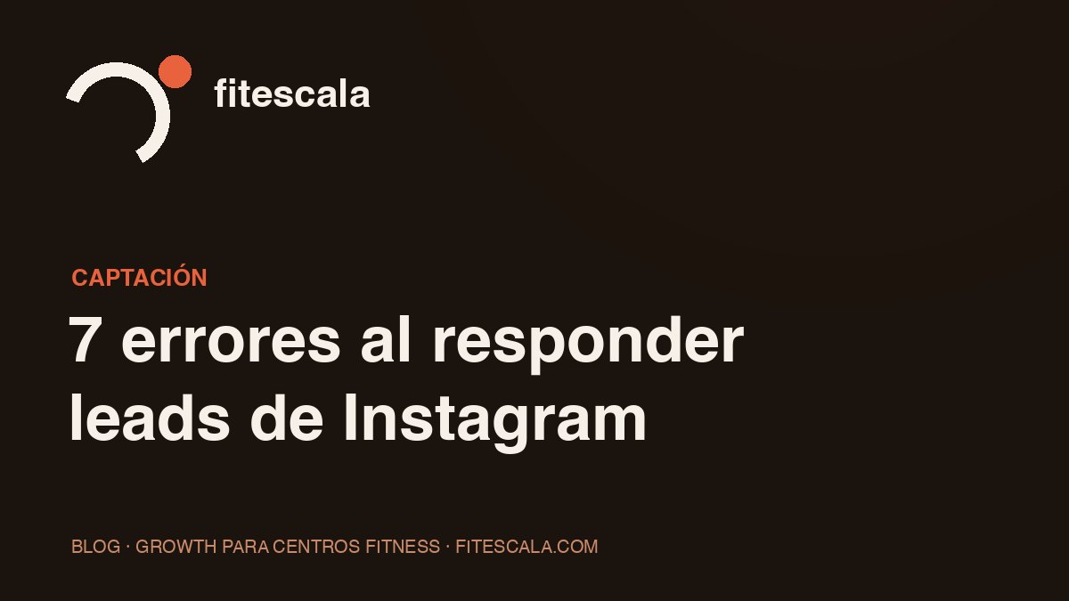 7 errores al responder leads de Instagram en un centro boutique